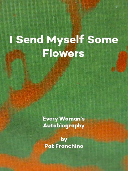 I Send Myself Some Flowers